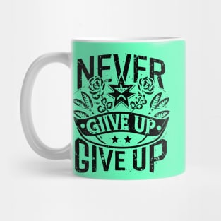 Never Give Up motivational words Mug